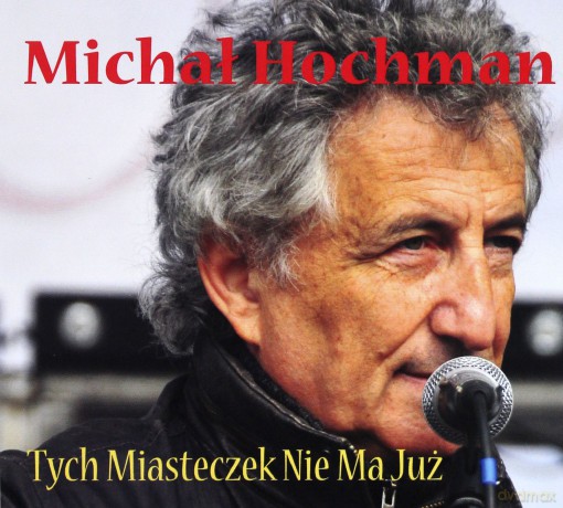 Michał Hochman: Tych Miasteczek Nie Ma Już [CD]