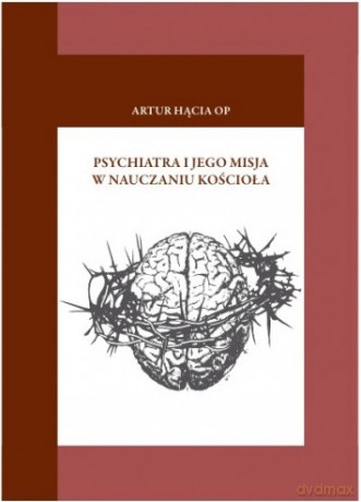 Psychiatra i jego misja w nauczaniu Kościoła - Artur Hącia [KSIĄŻKA]