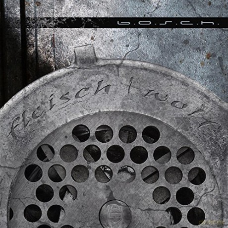 B.o.s.c.h.: Fleischwolf (digipack) [CD]