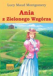 Ania z Zielonego Wzgórza - Lucy Maud Montgomery [KSIĄŻKA]