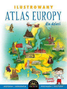Ilustrowany Atlas Europy dla dzieci - Ewelina Szełęg [KSIĄŻKA]