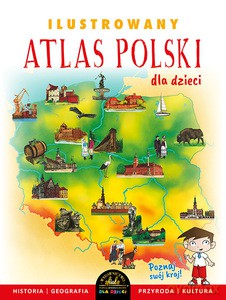 Ilustrowany Atlas Polski dla dzieci - Ewelina Szełęg [KSIĄŻKA]