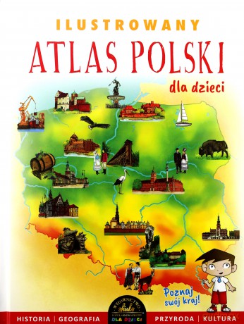 Ilustrowany Atlas Polski dla dzieci - Ewelina Szełęg [KSIĄŻKA]
