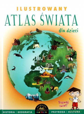 Ilustrowany Atlas Świata dla dzieci - Ewelina Szełęg [KSIĄŻKA]