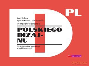 Ilustrowany elementarz polskiego dizajnu, czyli 100 projektów narysowanych przez 25 ilustratorów - Agnieszka Kowalska, Ewa Solarz, Agata Szydłowska [KSIĄŻKA]