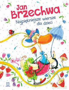 Jan Brzechwa. Najpiękniejsze wiersze dla dzieci - Jan Brzechwa [KSIĄŻKA]