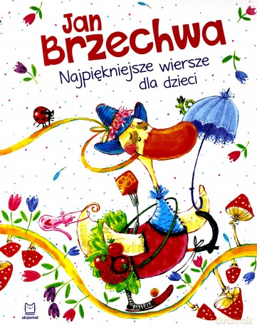 Jan Brzechwa. Najpiękniejsze wiersze dla dzieci - Jan Brzechwa [KSIĄŻKA]