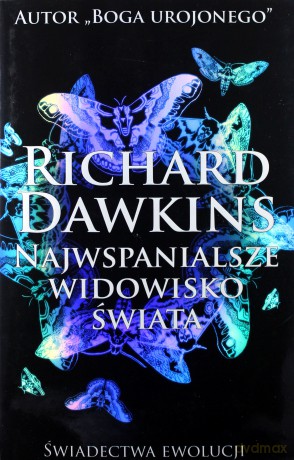Najwspanialsze widowisko świata. Świadectwo Ewolucji - Richard Dawkins [KSIĄŻKA]