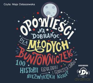 Opowieści na dobranoc dla młodych buntowniczek (audiobook) - Elena Favilli, Francesca Cavallo [AUDIOBOOK]