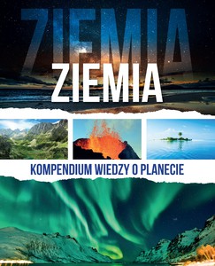 Ziemia. Kompendium wiedzy o planecie [KSIĄŻKA]