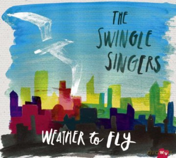The Swingle Singers: Weather To Fly (digipack) [CD]