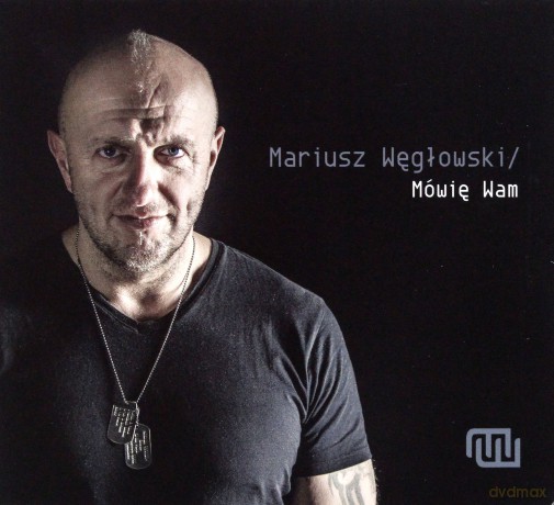 Mariusz Węgłowski: Mówię Wam [CD]
