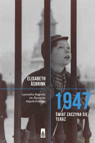 1947 świat zaczyna się teraz - Elisabeth Asbrink [KSIĄŻKA]