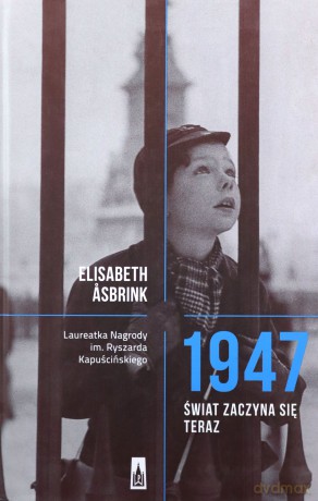 1947 świat zaczyna się teraz - Elisabeth Asbrink [KSIĄŻKA]