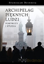 Archipelag pięknych ludzi - Stanisław Dziedzic [KSIĄŻKA]