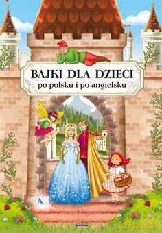 Bajki dla dzieci po polsku i po angielsku - Maria Pietruszewska [KSIĄŻKA]