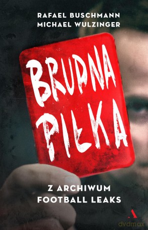 Brudna piłka. Z archiwum football leaks - Rafael Buschmann [KSIĄŻKA]
