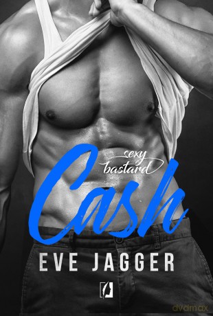 Cash sexy bastard (Tom 2) - Eve Jagger [KSIĄŻKA]