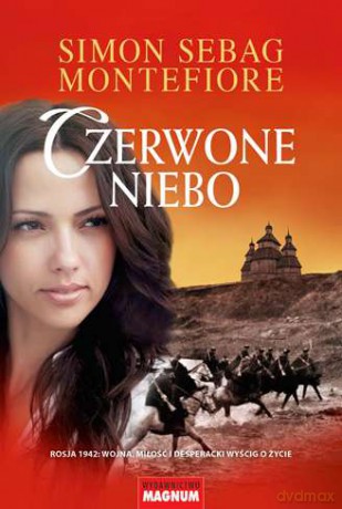 Czerwone niebo. Rosja 1942. Wojna, miłość i desperacki wyścig o życie - Simon Sebag Montefiore [KSIĄŻKA]