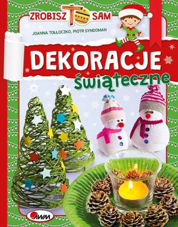 Dekoracje świąteczne. Zrobisz to sam - Joanna Tołłoczko [KSIĄŻKA]