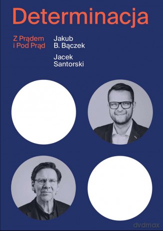 Determinacja z prądem i pod prąd - Jakub B. Bączek [KSIĄŻKA]
