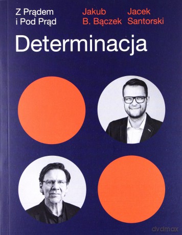 Determinacja z prądem i pod prąd - Jakub B. Bączek [KSIĄŻKA]