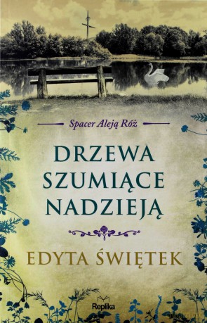 Drzewa szumiące nadzieją. Spacer Aleją Róż (Tom 3) - Edyta Świętek [KSIĄŻKA]