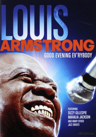 Louis Armstrong: Good Evening Ev'rybody [DVD]