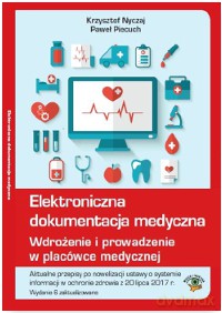 Elektroniczna dokumentacja medyczna. Wdrożenie i prowadzenie w placówce medycznej - Krzysztof Nyczaj [KSIĄŻKA]