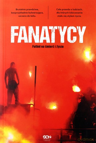 Fanatycy. Futbol na śmierć i życie - Anonimowy Fanatyk [KSIĄŻKA]