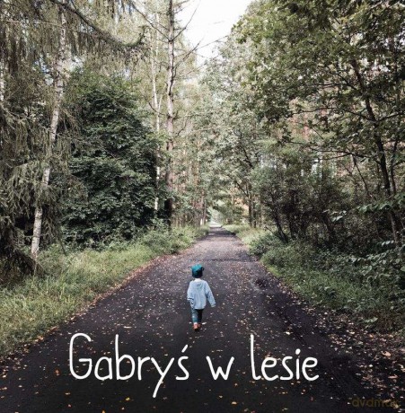 Gabryś w lesie - Agnieszka Starok [KSIĄŻKA]
