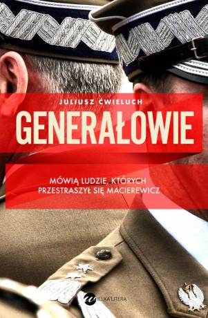 Generałowie - Juliusz Ćwieluch [KSIĄŻKA]