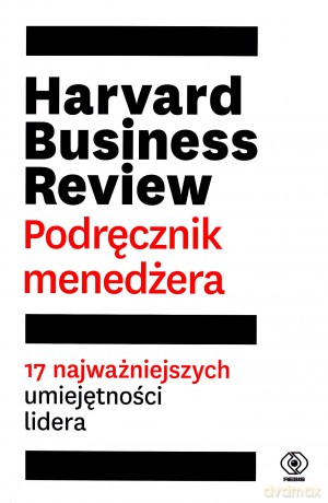 Harvard business review. Podręcznik menedżera [KSIĄŻKA]