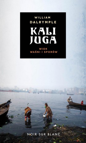 Kalijuga. Wiek sporów - William Dalrymple [KSIĄŻKA]