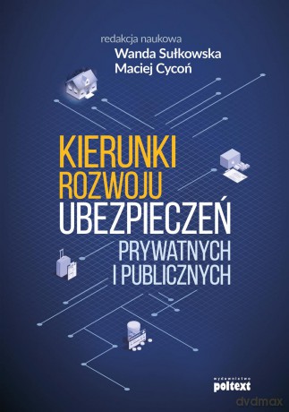 Kierunki rozwoju ubezpieczeń prywatnych i publicznych [KSIĄŻKA]