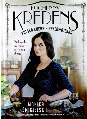 Kuchenny kredens. Polska kuchnia przedwojenna - Monika Śmigielska [KSIĄŻKA]