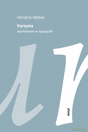 Kursywa. Wyróżnienie w typografii - Hendrik Weber [KSIĄŻKA]