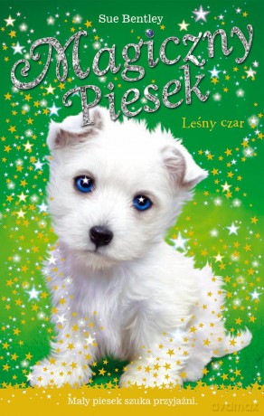 Leśny czar. Magiczny piesek - Sue Bentley [KSIĄŻKA]