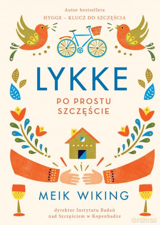 Lykke. Po prostu szczęście - Meik Wiking [KSIĄŻKA]