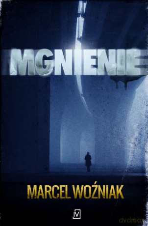 Mgnienie - Marcel Woźniak [KSIĄŻKA]
