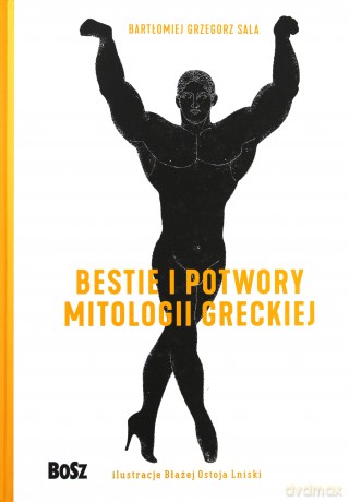 Mitologia grecka. Leksykon bestii i potworów - Bartomiej Sala [KSIĄŻKA]