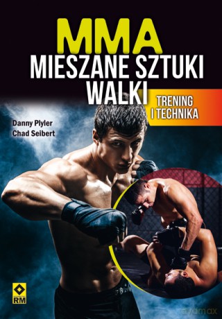 MMA mieszane sztuki walki. Trening i technika - Danny Plyler [KSIĄŻKA]