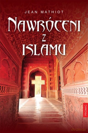 Nawróceni z islamu - Jean Mathiot [KSIĄŻKA]