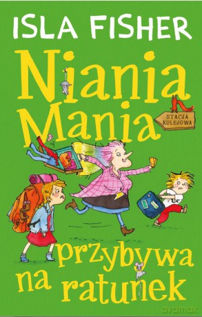 Niania Mania przybywa na ratunek (Tom 3) - Isla Fisher [KSIĄŻKA]