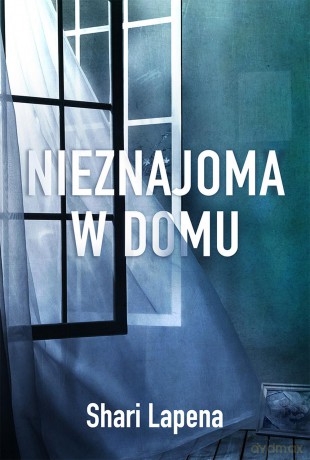 Nieznajoma w domu - Shari Lapena [KSIĄŻKA]