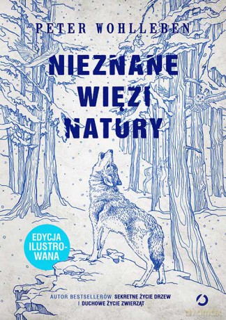 Nieznane więzi natury (edycja ilustrowana) - Peter Wohlleben [KSIĄŻKA]