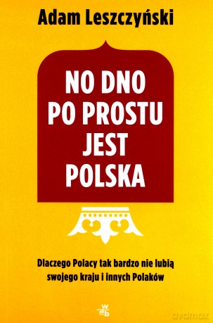 No dno. Po prostu jest Polska - Adam Leszczyński [KSIĄŻKA]
