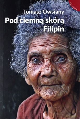 Pod ciemną skórą Filipin - Tomasz Owsiany [KSIĄŻKA]