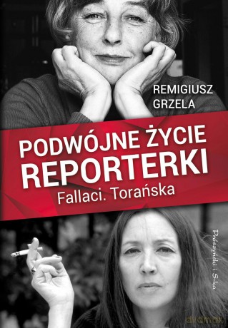 Podwójne życie reporterki Fallaci Torańska - Remigiusz Grzela [KSIĄŻKA]