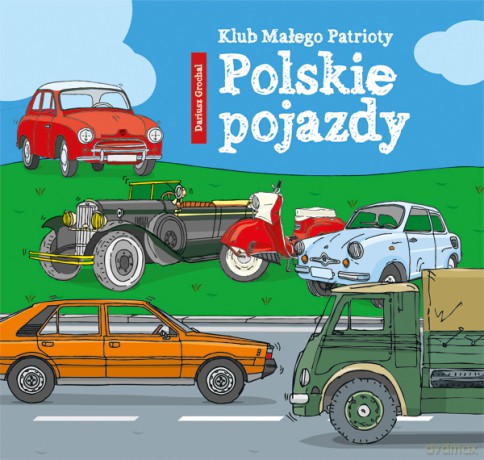 Polskie pojazdy klub małego patrioty - Dariusz Grochal [KSIĄŻKA]